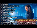 DJ REMIX Lagu Kenangan Indonesia Terbaik Dan Terpopuler Remix Nostalgia Paling Enak Didengar