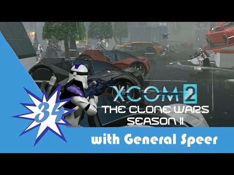 XCOM 2 The Clone Wars Season II Episode 34: Bad Time To Miss