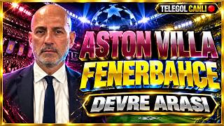 TELEGOL CANLI 🔴 | ASTON VILLA–FENERBAHÇE  | Devre arası Serhat Ulueren canlı yay