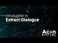 Video 1: Introduction to Extract:Dialogue