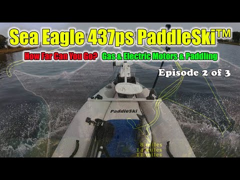 Sea Eagle 437 PaddleSki - How Far Can You Go? Distance, Gas/Electric Motors, Paddling - SeaEagle.com