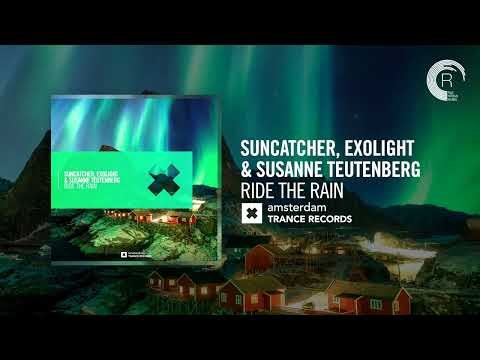 Suncatcher, Exolight & Susanne Teutenberg - Ride The Rain  [Amsterdam Trance] Extended
