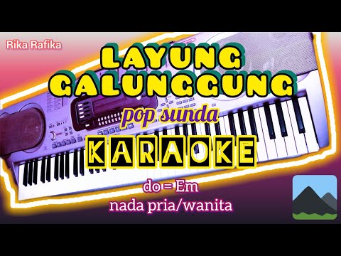 LAYUNG GALUNGGUNG Karaoke Pop Sunda (nada pria/wanita) Rika Rafika