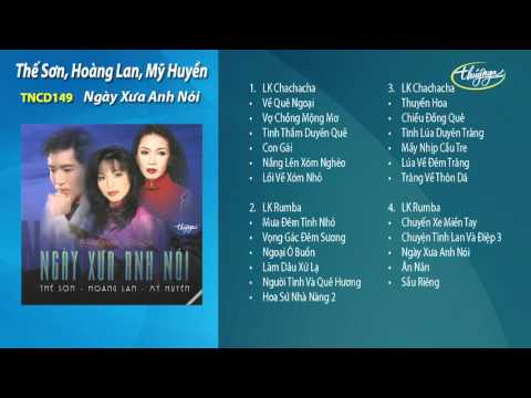 Liên Khúc Rumba & Cha Cha (Ngày Xưa Anh Nói) - Thế Sơn, Hoàng Lan, Mỹ Huyền