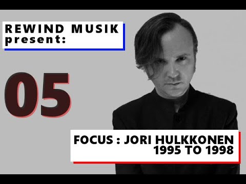 Focus : Jori Hulkkonen || From 1995 to 2001 || HOUSE and TECHNO
