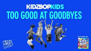 KIDZ BOP Kids- Too Good At Goodbyes (Pseudo Video) [KIDZ BOP Summer &#39;18]