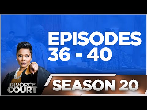 Episodes 36 - 40 - Divorce Court - Season 20 - LIVE