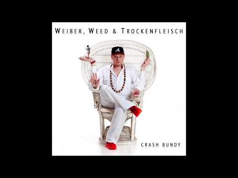 Crash Bundy - Ich brauche Geld feat. BDad (WEIBER, WEED & TROCKENFLEISCH)