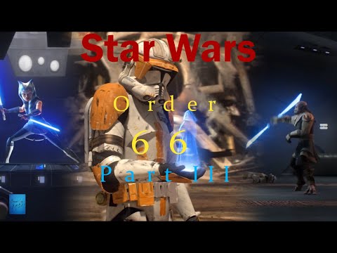 Star Wars Order 66 Megacut: (Revenge of the Sith, Fallen Order, The Clone Wars) Part III