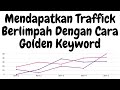 Traffic Berlimpah Cara Golden Keyword Traffic Berlimpah Cara Golden Keyword