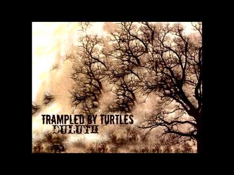 Trampled By Turtles- Duluth