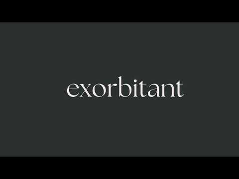 What is the meaning of exorbitant