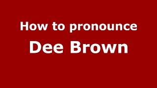 How to pronounce Dee Brown