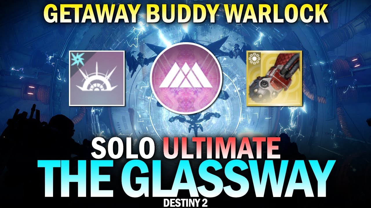 Solo Ultimate The Glassway (Getaway Buddy Warlock Build) [Destiny 2]