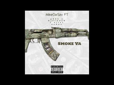 MikeDaSav - Smoke Ya (ft p900 x djfrmda9 x Alias Do9no)