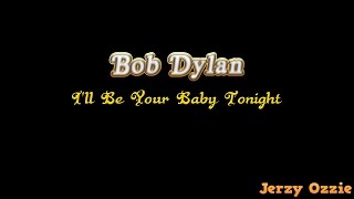 Bob Dylan - I&#39;ll Be Your Baby Tonight And Lyrics