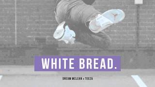 Dream Mclean - White Bread (Prod. Teeza)