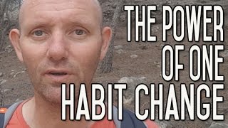 Habit Change - One Behavior Change Can Transform Who You Are Forever