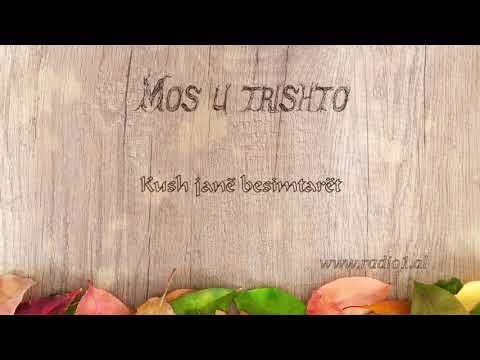 Mos u Trishto    57 Kush jane besimtaret