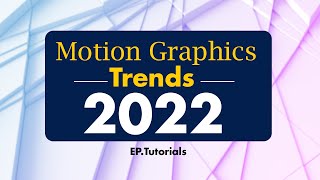 Best Motion Graphics Trends for 2022 | The Future of Motion Graphics is Here