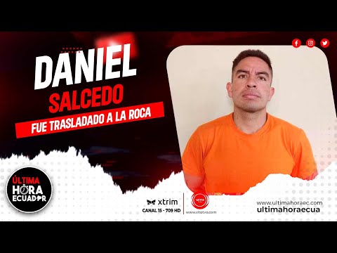Daniel Salcedo fue trasladado a La Roca desde la Cárcel de Cotopaxi