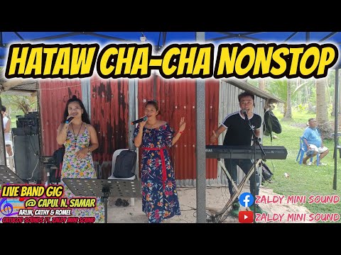 HATAW CHA - CHA NONSTOP - LIVE BAND GIG - ARLIN, CATHY & ROMEL - CATUCOD SOUND FT. ZALDY MINI SOUND