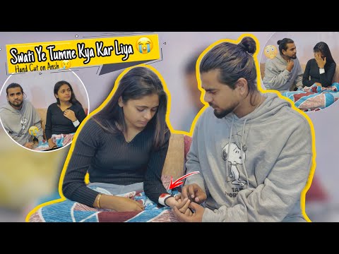 Ye tumne kya kiya Swati 🥺| hand cut emotional moment 💔,, @Anshgoswami11 