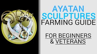 Ayatan Sculpture farming Guide - For Newcomers and Veterans