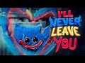 HUGGY WUGGY SONG I Ll Never Leave You