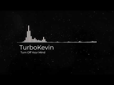 TurboKevin - Turn Off Your Mind [HARDTEKK]