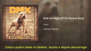DMX - Rob All Night (If I’m Gonna Rob)  (Legendado)