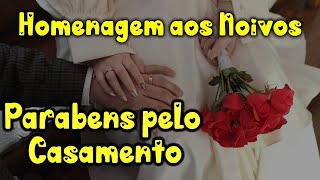 Parabéns pelo casamento! Homenagem aos Noivos 🥰