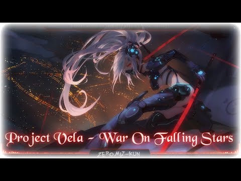 Nightcore - War On Falling Stars || Project Vela