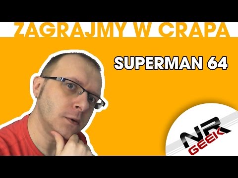 Zagrajmy w crapa #10 - Superman 64 (worst games eng. subs) (Najgorsze gry wg NRGeeka)