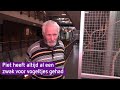 Piet heeft een zwak voor vogels: 'Als er één dood gaat, ben ik ook bedroefd'
