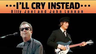 I&#39;ll Cry Instead John Lennon and Billy Joel