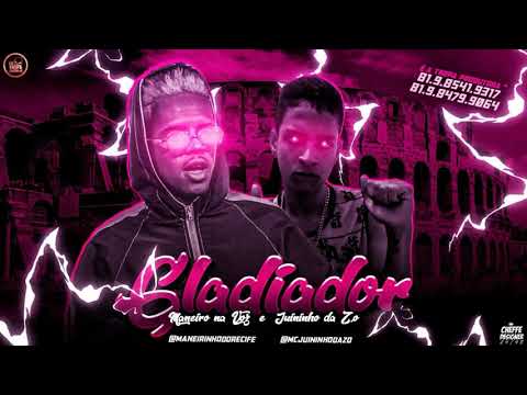 MANEIRO NA VOZ E JUININHO DA Z.O - GLADIADOR