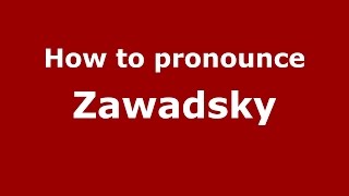 How to pronounce Zawadsky