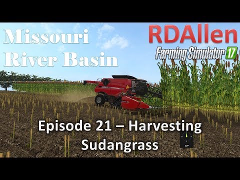 Farming Simulator 17 River Basin E21 - Harvesting Sudan Grass