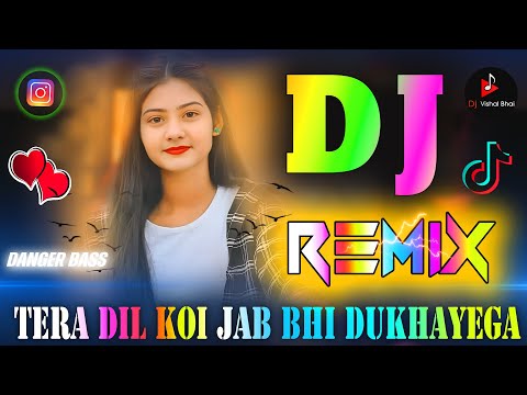 Tera Dil Koi Jab Bhi Dukhayega💞Dj Remix Song💔Vibration Full￼ Danger‼️Instagram Viral￼💗DjVishal Bhai