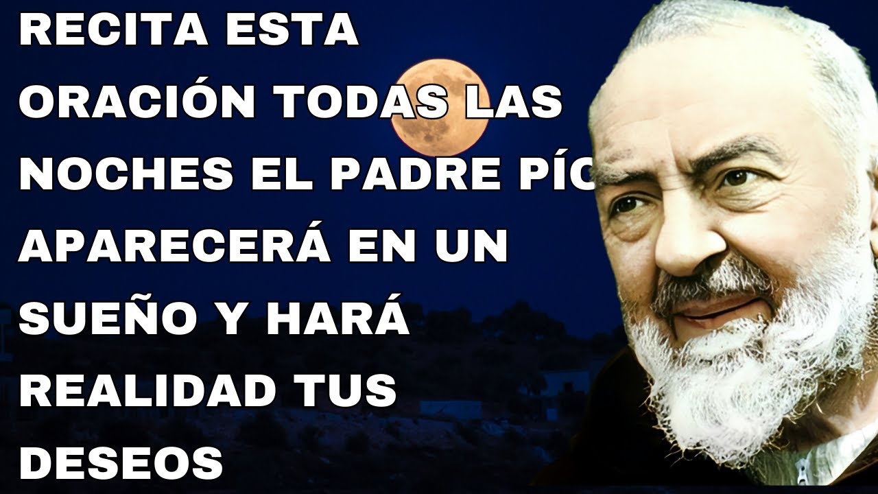 Recita esta oración al Padre Pío todas las noches para que aparezca en tus sueños