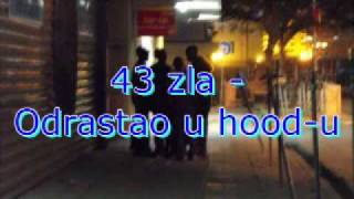 43 zla - Odrastao u hood-u(Serbianhiphop)