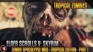 Skyrim - 28 Days And A Bit 5 - Zombie Apocalypse Mod - Tropical Edition - Part 1
