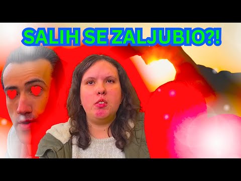 🛑 JEL NAM SE TO SALIH ZALJUBIO??