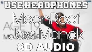 Moonroof-Jass Manak [8D AUDIO] Age 19 | Sukh E | 8D Punjabi Songs 2019
