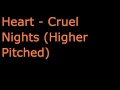 Heart - Cruel Nights (Higher Pitched)