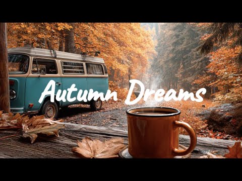 Autumn Dreams 🍁☀️| Chill Acoustic, Indie Folk, Lofi mix for coffee, work, study, relaxing