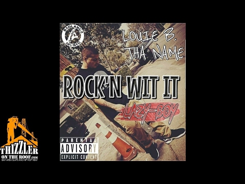 Louie B Tha Name x Lazy-Boy - Rock'n Wit It [Thizzler.com Exclusive]