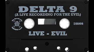 Delta 9 - Live Evil
