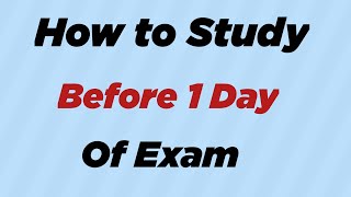 How to Study Just Before Your Exams | Study Tips for Exams | 100% Working Method